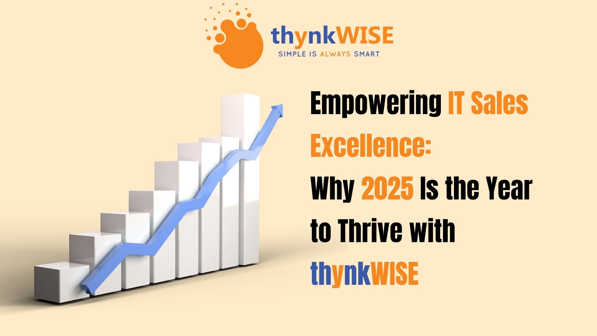 Empowering IT Sales Excellence: Why 2025 Is the Year to Thrive with thynkWISE