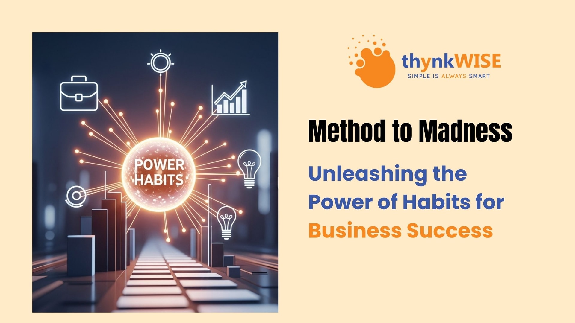 Method to Madness:Unleashing the Power of Habits for Business Success