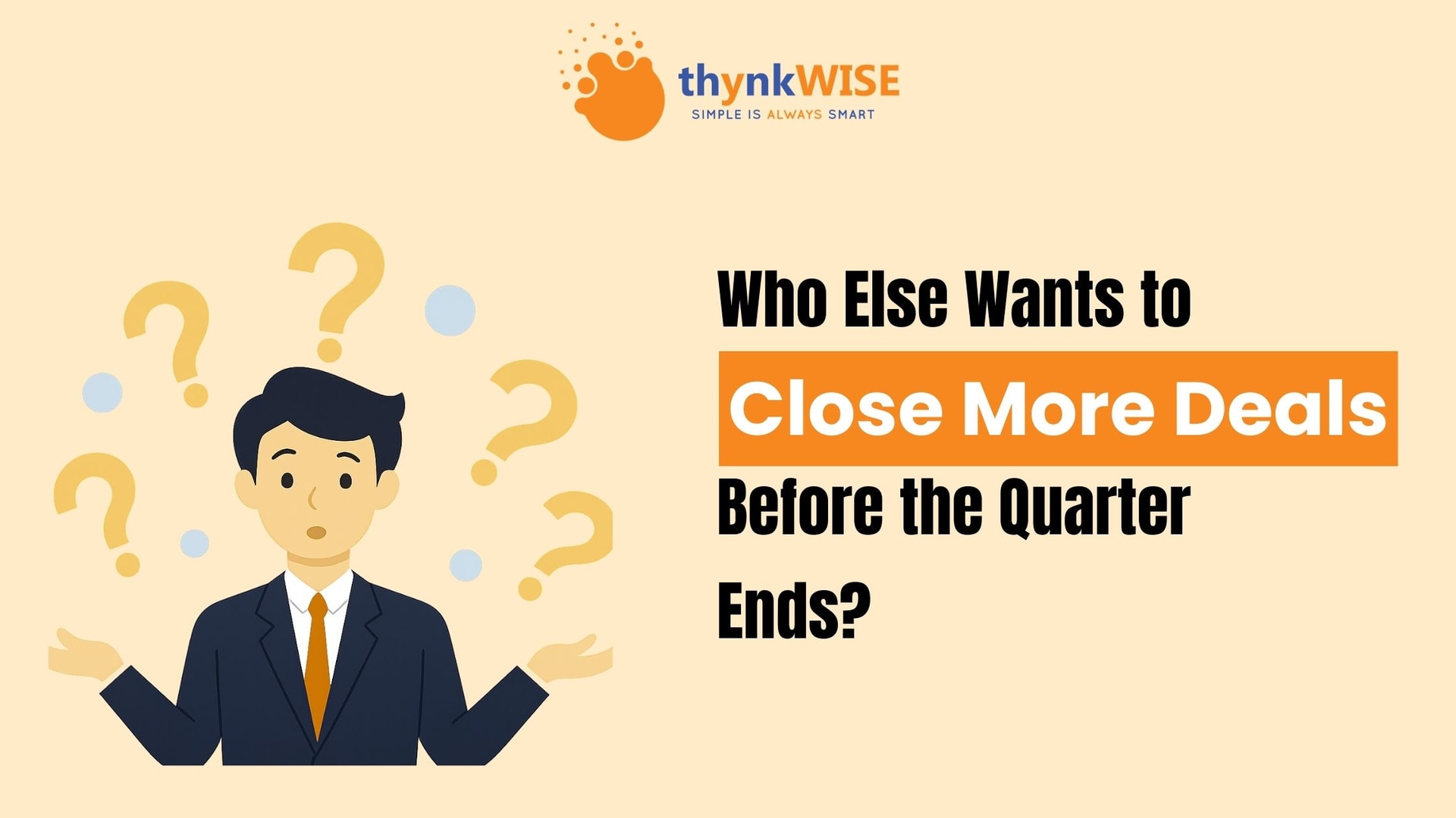 Who Else Wants to Close More Deals Before the Quarter Ends?